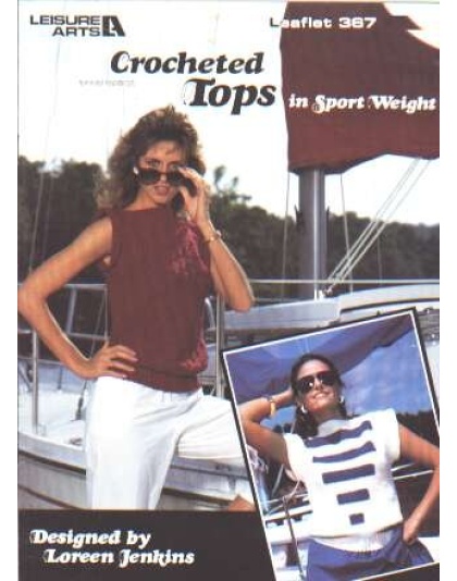 Crocheted tops in sport weight to knit and crochet 367