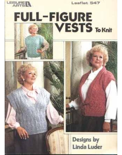 Full figure vests to knit to knit and crochet 547